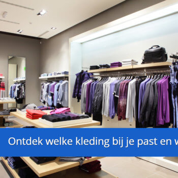 Welke kleding past bij mij?